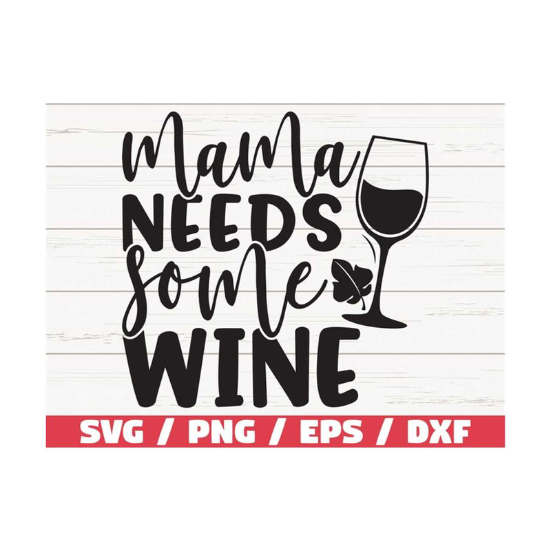 MR-2892023121059-mama-needs-some-wine-svg-cut-file-cricut-commercial-use-image-1.jpg