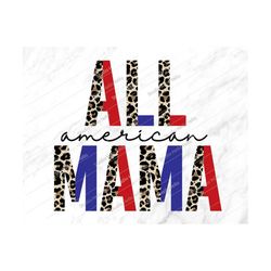 all american mama png, 4th of july png, 4th of july, sublimation, independence day, patriotic, usa,4th of july shirt,png