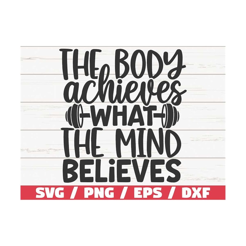 MR-2892023122321-the-body-achieves-what-the-mind-believes-svg-cut-file-image-1.jpg