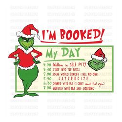 My Day Grinch SVG, My Day I'M Booked SVg , Grinch, Christmas To-Do List svg, Resting Grinch Face SVG, Christmas Gift SVG