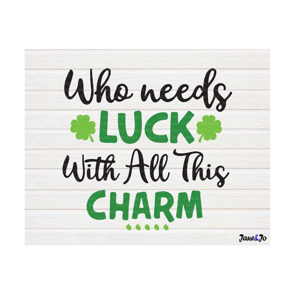 MR-2892023145336-st-patricks-day-svgwho-needs-luck-with-all-this-charm-svg-st-image-1.jpg
