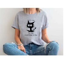 it's fine i'm fine everything is fine shirt, funny cute black cat shirt, funny gift for cat lover, sarcasm shirt, ep782