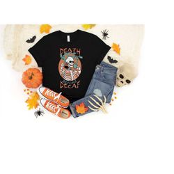 death decaf shirt, skeleton shirt, halloween tee, halloween gift, halloween costume, coffee addict shirt, skeleton parad