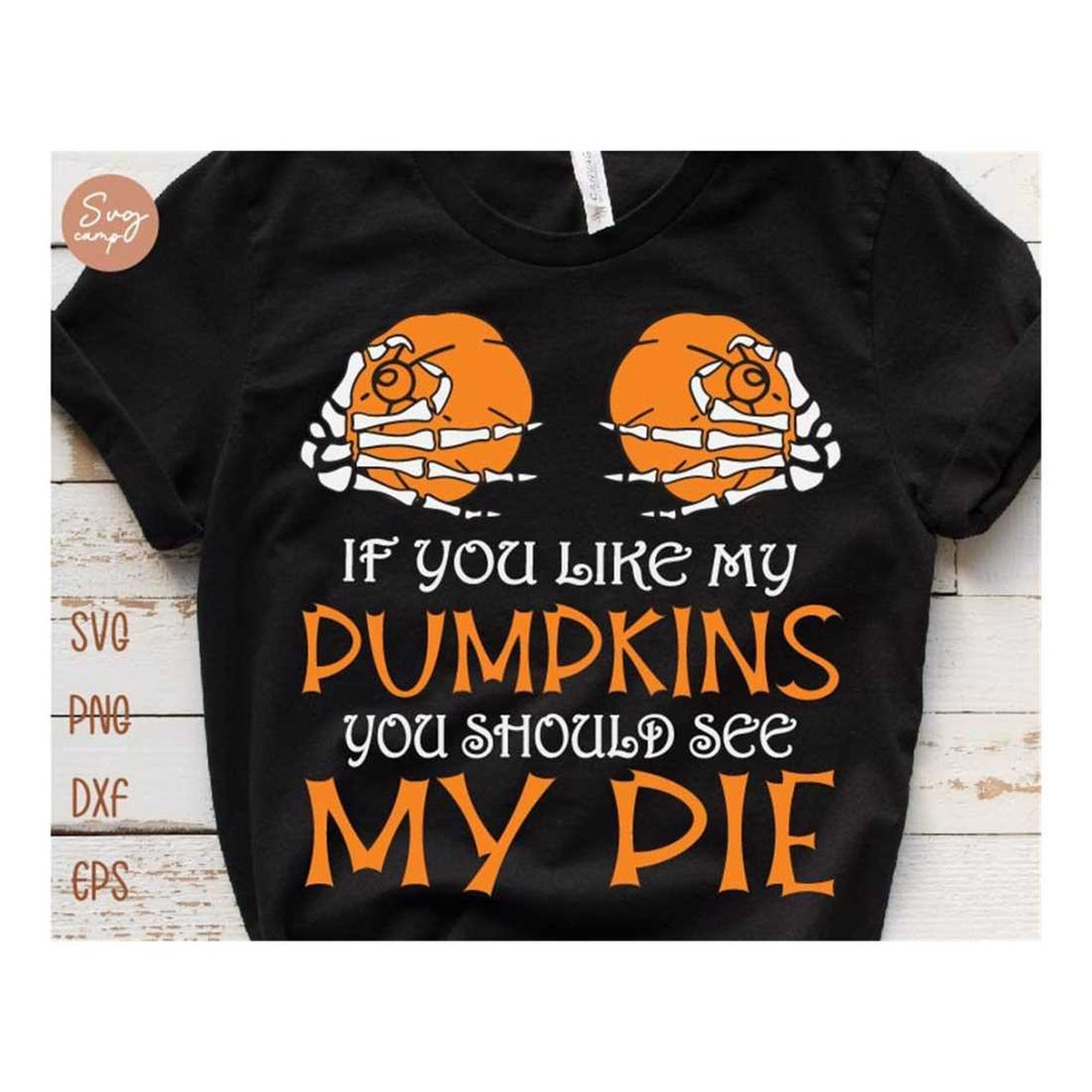 MR-2892023161843-if-you-like-my-pumpkins-you-should-see-my-pie-svg-funny-image-1.jpg