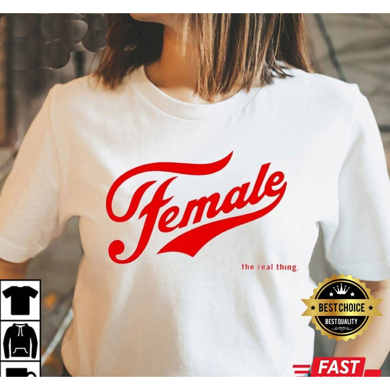 Female Shirt, Female The Real Thing Best T-Shirt, Female Empowerment, Inspirational Shirts Women, Protect Women Shirs, Female The Real Thing - 1.jpg