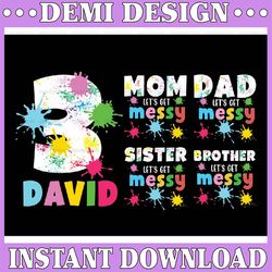 Personalized Painting Art Birthday Party Png, Family Matching Paint Artist Png, Birthday Boy Girl Let's Get Messy Png