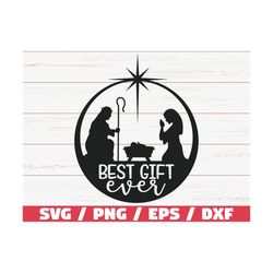 Best Gift Ever SVG / Cut File / Cricut / Commercial use / Nativity SVG / Christmas SVG / Christmas Decoration / Dxf