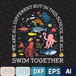 we are different but in this school we all swim together svg, teacher svg, ocean animal svg, underwater sea turtle