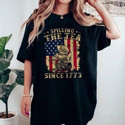 spilling the tea since 1773 4th of july shirt, independence day shirt, patriotic shirt, tea party, f