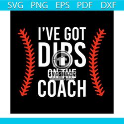 ive got dibs on coach baseball svg, sport svg, baseball coach svg, got dibs svg, baseball dibs svg, baseball svg, svg, l