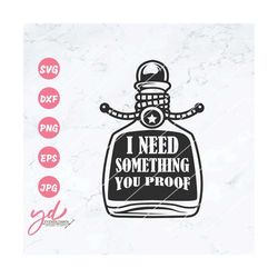 i need something you proof svg png | tequila svg | country svg | country music svg | drink svg | tequila shot svg | tequ