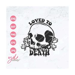 loved to death svg png | melting skull svg | dripping skull svg | skull svg | floral skull svg | valentine skull svg | s