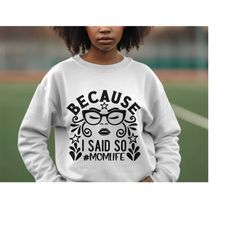 because i said so mom life | sarcastic quotes graphic wear | funny quotes | hoodie sweatshirt t-shirt