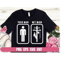Design Png Eps Svg Dxf Your Man My Man Funny Lineman Printing Sublimation Tshirt Digital File Download