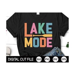 Lake Mode SVG, Summer Quote Svg, Lake House Sign, Summer Camping Svg, Summer Vacation Shirt Svg, Lake Life Png, Svg File
