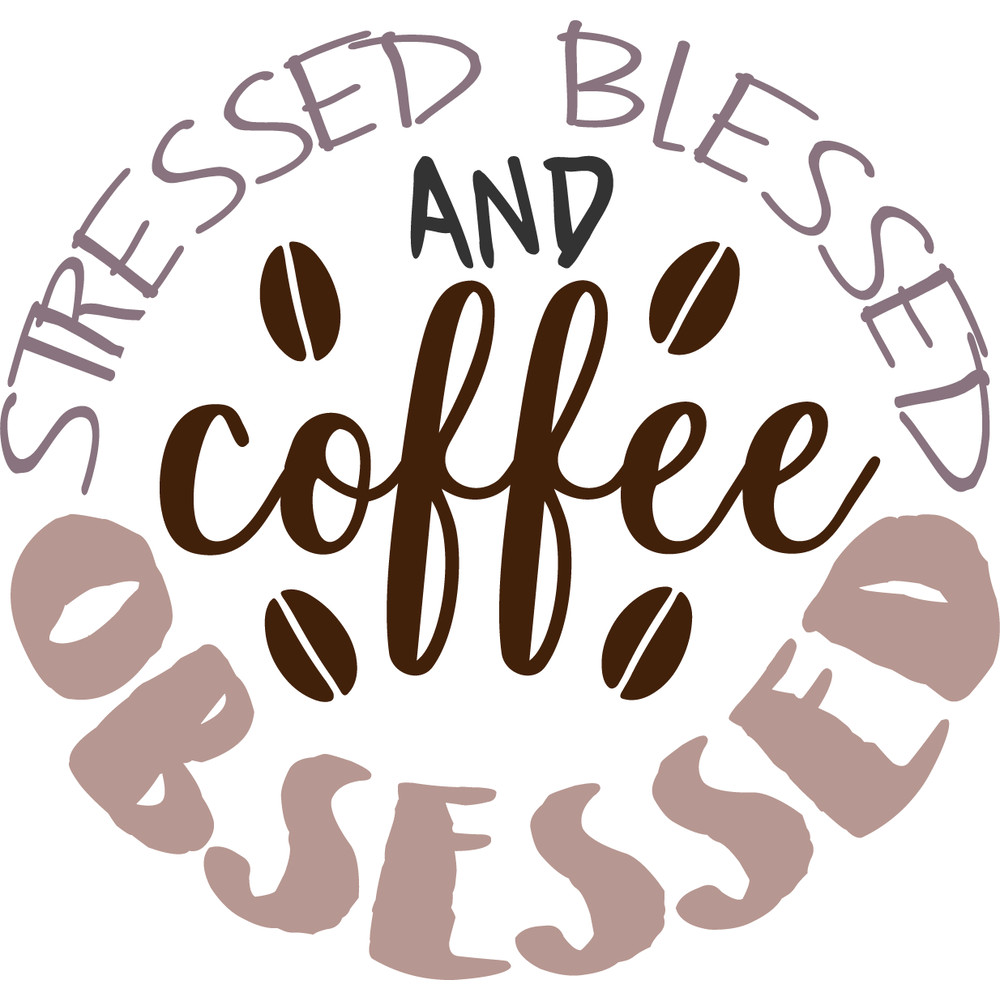 STRESSED BLESSED AND COFFEE OBSESSED.png