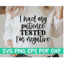 i had my patience tested i'm negative svg,womens shirt svg,funny quote svg