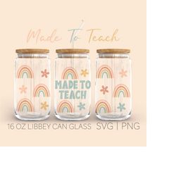 made to teach libbeycan glass svg, 16 oz can glass, rainbow svg, made to teach svg, teacher life svg, back to school svg