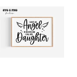 I Have An Angel In Heaven And I Call Her Daughter svg,Loss of a Daughter svg,Daughter Angel svg,Memorial svg