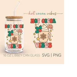 hot cocoa vibes 16oz glass can cutfile, hot cocoa vibes svg, merry christmas svg, hot cocoa svg, svg for cricut, digita
