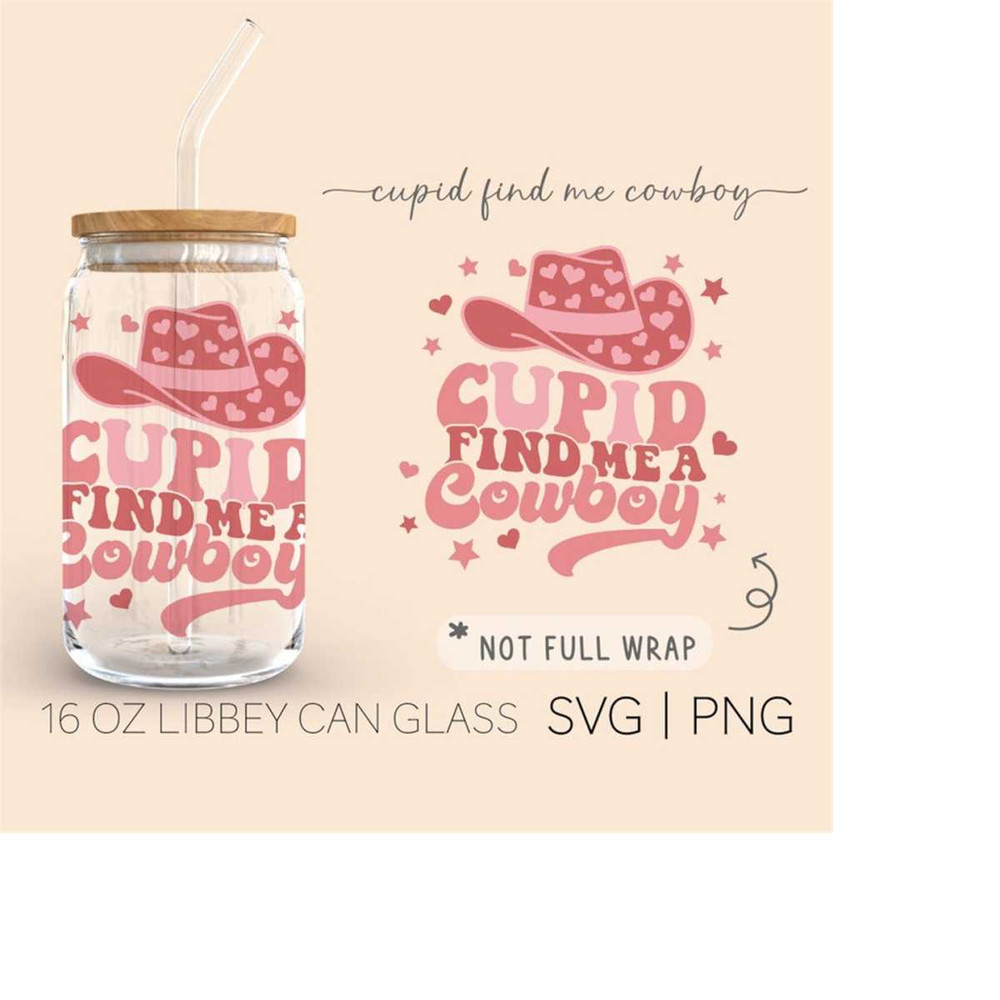 MR-29920230529-cupid-find-me-a-cowboy-16-oz-glass-can-cut-file-valentine-image-1.jpg