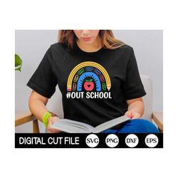 out school svg, last day of school svg, end of school svg, school rainbow svg, graduation, teacher last day shirt, png,