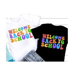 welcome back to school svg, 1st day of school, shcool svg, back to school png, teacher or student shirt, svg files for c