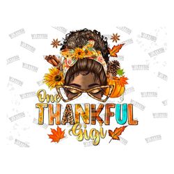 one thankful gigi png, thanksgiving sublimation, messy bun mom life clip art,messy bun thankful girl, blessed mama digit
