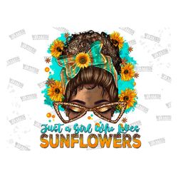 just a girl who loves sunflowers messy bun png sublimation design, afro messy bun png, sunflowers messy bun png, sunflow