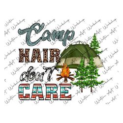 camp hair don't care png, camping designs,camper shirt,travel png,camping tent,camp life sublimation png,camper digital