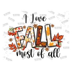 i love fall most of all png sublimation design download,hello fall png,autumn png,i love fall png,fall vibes png,pumpkin