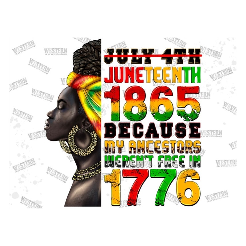 MR-299202391511-juneteenth-1885-because-my-ancestors-werent-free-in-1776-image-1.jpg