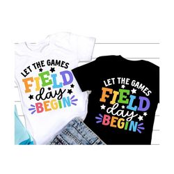 field day let the games begin svg, field day svg, last day of school, school game day, fun day, teacher shirt svg files