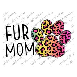 fur mom png, colorful leopard fur mama png, mama sublimation designs, funny mom, mother's day, mama, mom of dogs, dog mo