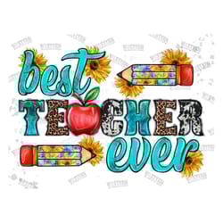 best teacher ever png, western best teacher ever png sublimation png, teacher life png, school design png, funny teacher