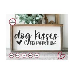 dog kisses fix everything svg | dog mom svg | pet svg | dog svg | pet quote svg | dog sign svg | digital file, cricut, s