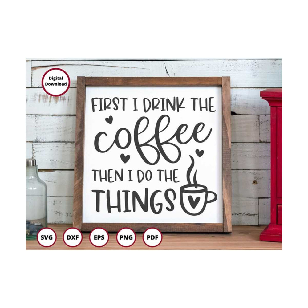 MR-299202393535-coffee-svg-first-i-drink-the-coffee-svg-mom-svg-mom-life-image-1.jpg