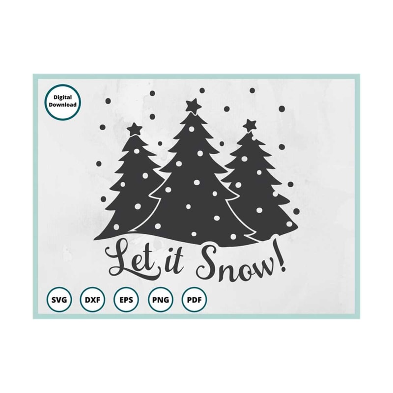 MR-299202395940-let-it-snow-svg-snowflake-svg-winter-svg-christmas-trees-image-1.jpg