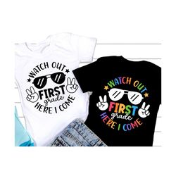 watch out first grade here i come svg png, back to school svg, 1st grade teacher svg, first day of school boy shirt, svg