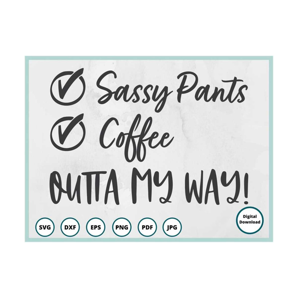 MR-2992023101125-sassy-pants-svg-coffee-svg-out-of-my-way-svg-funny-svg-image-1.jpg