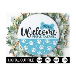 dog welcome sign, round door hanger svg, dogs welcome people tolerated, paw print door decor, glowforge, png, dxf, svg f