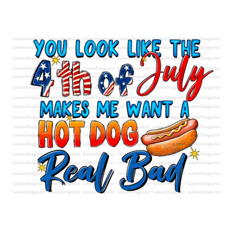 MR-2992023103127-you-look-like-the-4th-of-july-makes-me-want-a-hot-dog-weal-bad-image-1.jpg