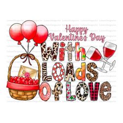 loads of love, valentine, sublimation design, valentine's day png, loads of love png, wine png, digital downloads, subli