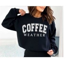 Coffee Weather Sweatshirt, Cozy Season Sweater, Mama Sweatshirt, Sweater Weather Shirt, Fall Sweatshirt, Cozy Vibes Swea
