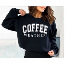coffee weather sweatshirt, cozy season sweater, mama sweatshirt, sweater weather shirt, fall sweatshirt, cozy vibes swea