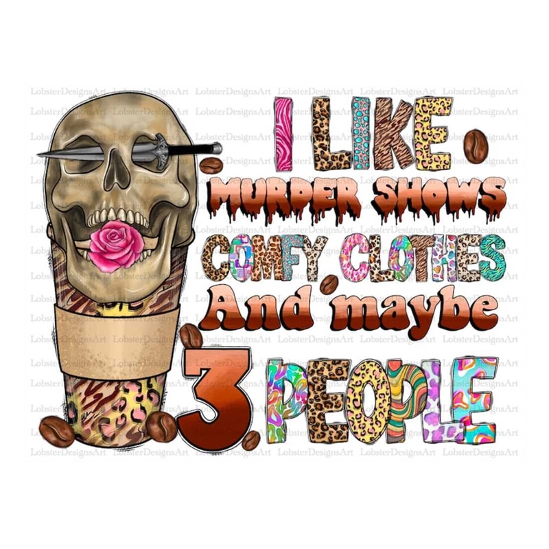 MR-2992023114129-i-like-murder-shows-comfy-clothes-and-like-3-people-png-image-1.jpg