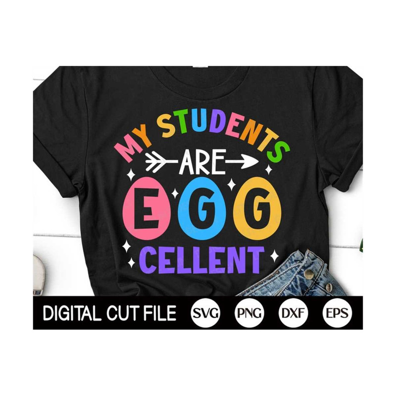 MR-299202311437-my-students-are-egg-cellent-svg-teacher-easter-svg-easter-image-1.jpg