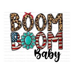 Boom Boom Baby Sublimation Design Png, American Flag Png ,4th of July Png, Leopard, America Png Files for Cricut, Baby P