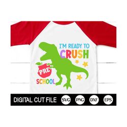 i'm ready to crush pre school svg, dinosaur svg, back to school, dinosaur pre-k, t-rex shirt, gift for kinder shirt, svg