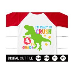 i'm ready to crush 4th grade svg, dinosaur svg, back to school svg, dinosaur 4th grade, gift for fourth grade shirt, svg